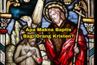 Apa Makna Baptis Bagi Orang Kristen?